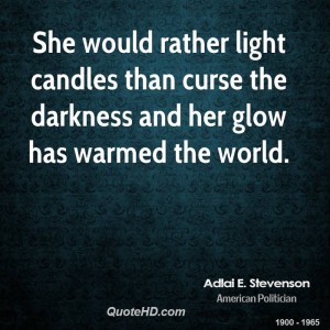 adlai-e-stevenson-quote-she-would-rather-light-candles-than-curse-the